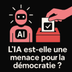 L’intelligence artificielle est-elle une menace pour la démocratie